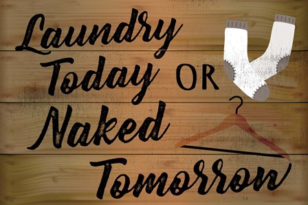 Laundry Today or Naked Tomorrow by ND Art &amp; Design art print