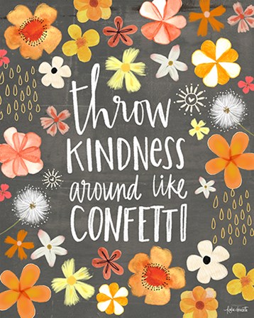 Throw Kindness Around Like Confetti by Katie Doucette art print