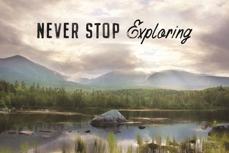 Never Stop Exploring by Lori Deiter art print