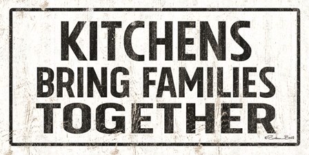 Kitchens Bring Families Together by Susan Ball art print