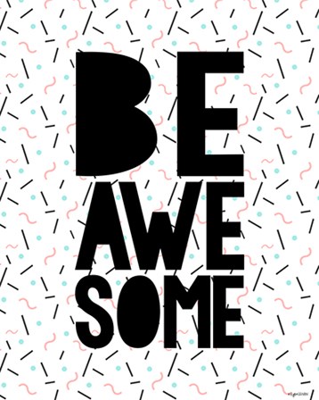 Be Awesome by Kyra Brown art print