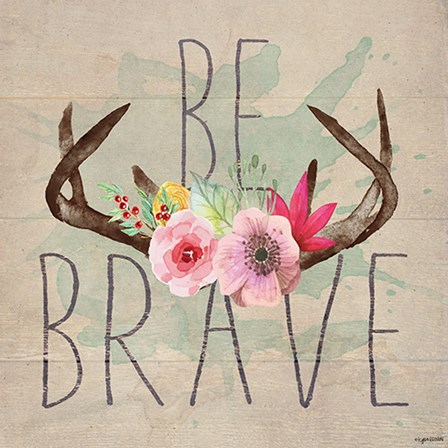 Be Brave by Kyra Brown art print