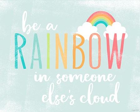 Be a Rainbow by Kyra Brown art print