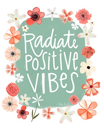Radiate Positive Vibes by Katie Doucette art print