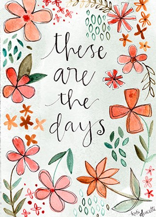 These Are the Days by Katie Doucette art print