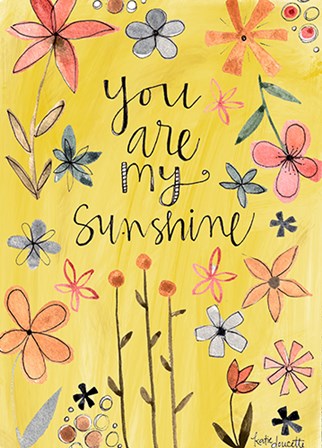 You Are My Sunshine by Katie Doucette art print