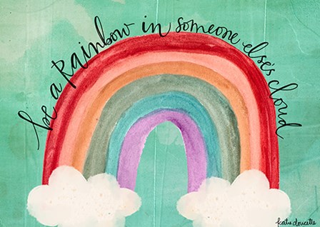 Be a Rainbow by Katie Doucette art print