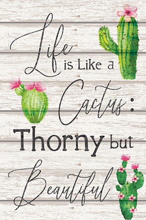 Life is Like a Cactus by ND Art &amp; Design art print