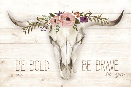 Be Bold - Be Brave by Marla Rae art print