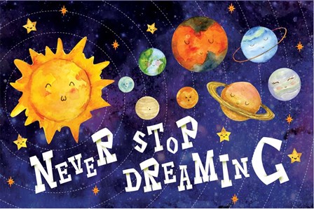 Never Stop Dreaming by ND Art &amp; Design art print