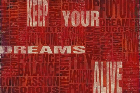 Keep Your Dreams Alive by SD Graphics Studio art print