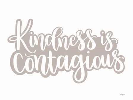 Kindness is Contagious by Imperfect Dust art print