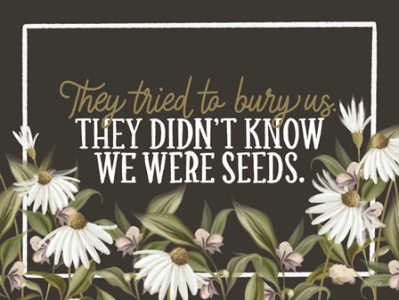 We Were Seeds by House Fenway art print