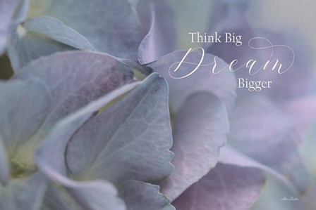 Think Big - Dream Bigger by Lori Deiter art print