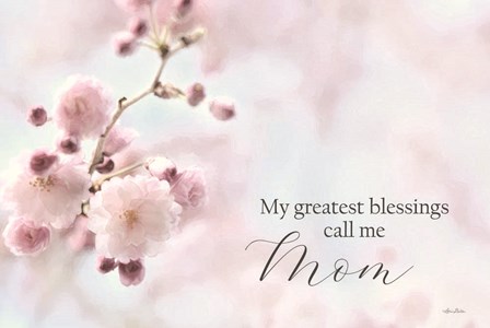 My Greatest Blessings Call Me Mom by Lori Deiter art print