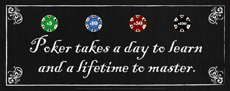 Poker takes a day to learn and a lifetime to master by Jo Smith art print