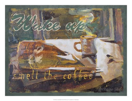 Wake Up and Smell the Coffee by Lorraine Vail art print
