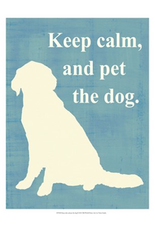 Keep calm and pet the dog by Vision Studio art print