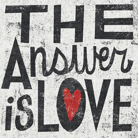 The Answer is Love Grunge Square by Michael Mullan art print