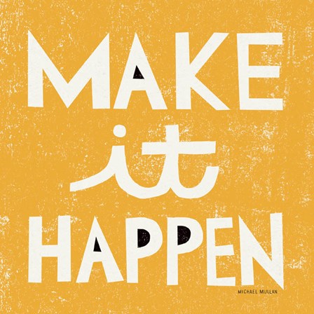 Make it Happen by Michael Mullan art print