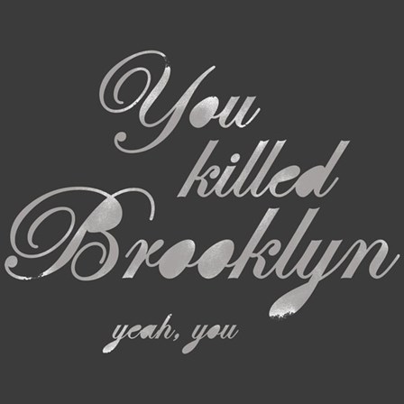 You Killed Brooklyn by Urban Cricket art print