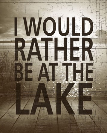 I Would Rather Be At The Lake by Sparx Studio art print