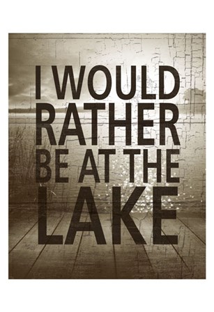 I Would Rather Be At The Lake by Sparx Studio art print