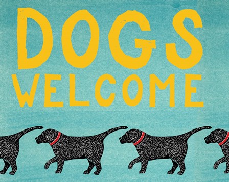 Dogs Welcome by Stephen Huneck art print