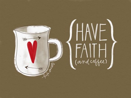 Faith and Coffee by Katie Doucette art print