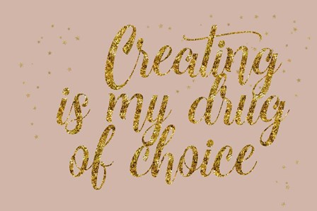 Creating is My Drug by Ramona Murdock art print