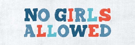 No Girls Allowed Sign by Color Me Happy art print
