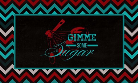 Gimme Some Sugar by SD Graphics Studio art print