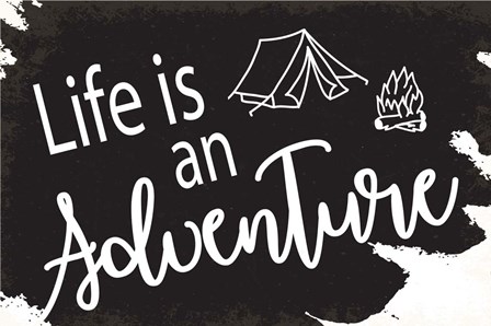 Life is An Adventure by ND Art &amp; Design art print