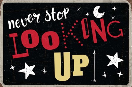 Never Stop Looking Up by ND Art &amp; Design art print