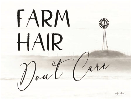 Farm Hair, Don&#39;t Care by Lori Deiter art print