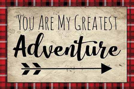 You Are My Greatest Adventure by ND Art &amp; Design art print